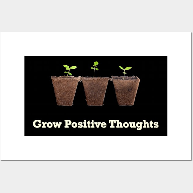 Grow Positive Thoughts Wall Art by Bluepress